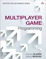 Multiplayer Game Programming: Architecting Networked Games